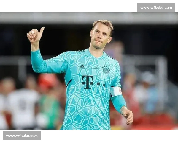 仓库门将请假参赛经济吃紧，对决拜仁圆梦诺伊尔：一切值得！